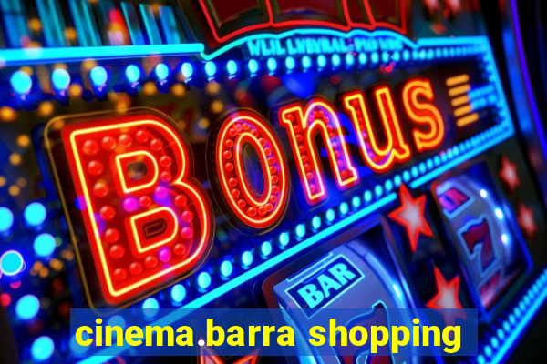 cinema.barra shopping